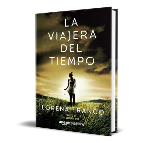 Libro La Viajera Del Tiempo - Lorena Franco [ Original ]