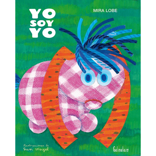 Libro Yo Soy Yo - Mira Lobe - Susi Weigel, de Lobe, Mira. Editorial GALIMATAZO, tapa dura en español