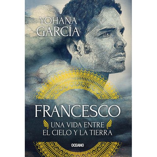 Francesco 1: Una vida entre el cielo y la tierra, de Yohana Garcia. Serie Francesco, vol. 1.0. Editorial Oceano, tapa blanda, edición 1.0 en español, 2023