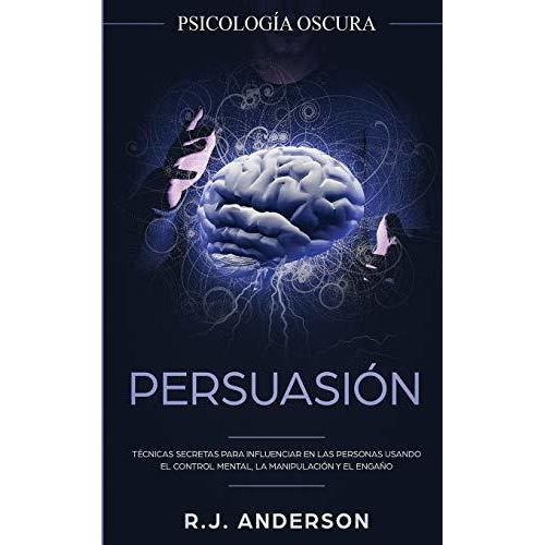 Libro : Persuasion Psicologia Oscura - Tecnicas Secretas...