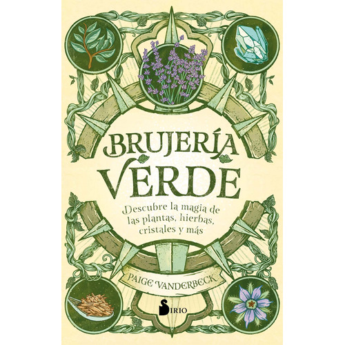 Brujeria Verde: DESCUBRE LA MAGIA DE LAS PLANTAS, HIERBAS CRISTALES Y MAS, de Vanderbeck, Paige. Editorial Sirio, tapa blanda en español, 2021