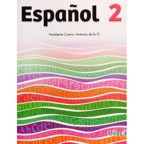 Español 2, De Cueva, Humberto De La O, Antonia., Vol. 1. Editorial Trillas, Tapa Blanda, Edición 1a En Español, 2019