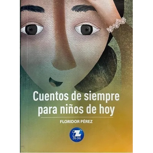 Cuentos De Siempre Para Niños De Hoy, De Florindor Perez. Editorial Zigzag, Tapa Blanda En Español