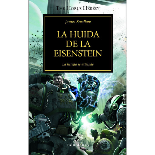 La huida de la Eisenstein nº 04: La herejía se extiende, de Swallow, James. Serie Warhammer Editorial Minotauro México, tapa blanda en español, 2020