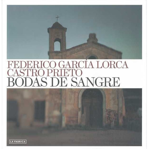 Bodas De Sangre, De García Lorca, Federico. La Fábrica Editorial, Tapa Dura En Español