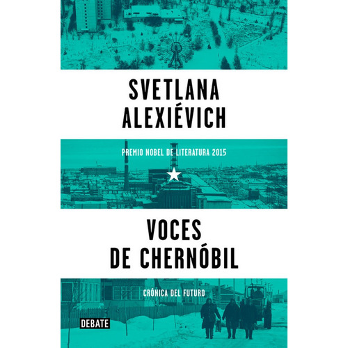 Voces De Chernãâ³bil, De Alexiévich, Svetlana. Editorial Debate, Tapa Dura En Español