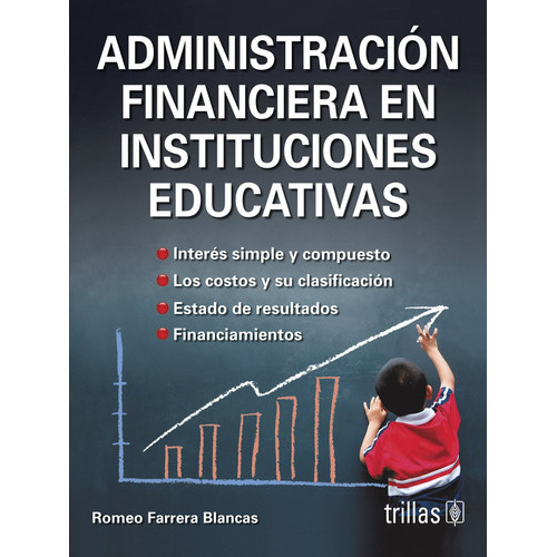 Administración Financiera En Instituciones Educativas, De Farrera Blancas, Romeo., Vol. 1. Editorial Trillas, Tapa Blanda, Edición 1a En Español, 2000