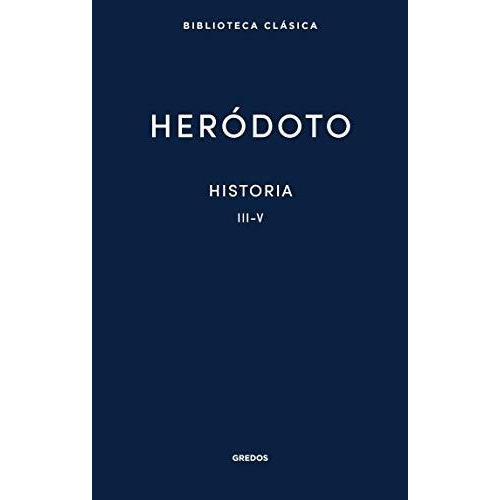 Historia Iii-v, De Heródoto. Editorial Gredos En Español