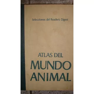 Atlas Del Mundo Animal Selecciones Del Reader´s Digest