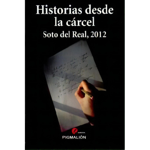 Historias Desde La Carcel Soto Del Real 2012, De Aa.vv. Editorial Pigmalion En Español