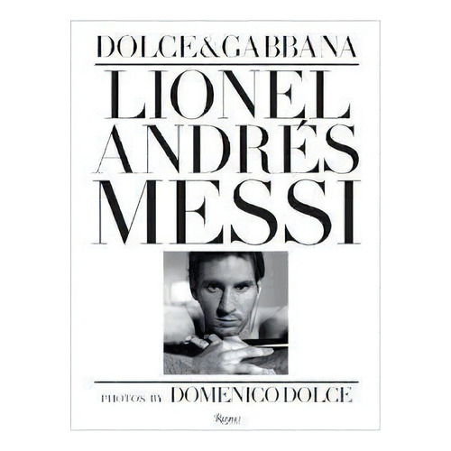 Lionel Andrés Messi - Rizzoli Kel Ediciones, De Dolce,domenico & Gabbana,stefano. Editorial Rizzoli En Inglés