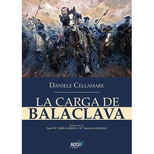 La Carga De Balaclava, De Daniele Cellamare Y Otros. Editorial Acci, Tapa Blanda En Español, 2022
