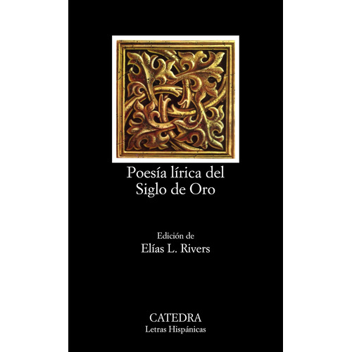 Poesía lírica del Siglo de Oro, de Varios autores. Serie Letras Hispánicas Editorial Cátedra, tapa blanda en español, 2005