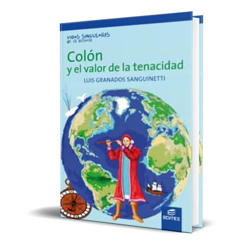 Colon Y El Valor De La Tenacidad, De Luis Granados Sanguinetti. Editorial S.a. Editex, Tapa Blanda En Español, 2011