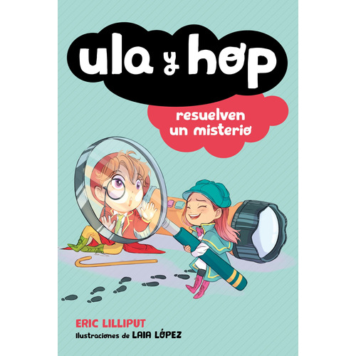 Ula y Hop resuelven un misterio ( Ula y Hop 6 ), de López, Laia. Serie Ula y Hop Editorial ALFAGUARA INFANTIL, tapa blanda en español, 2020
