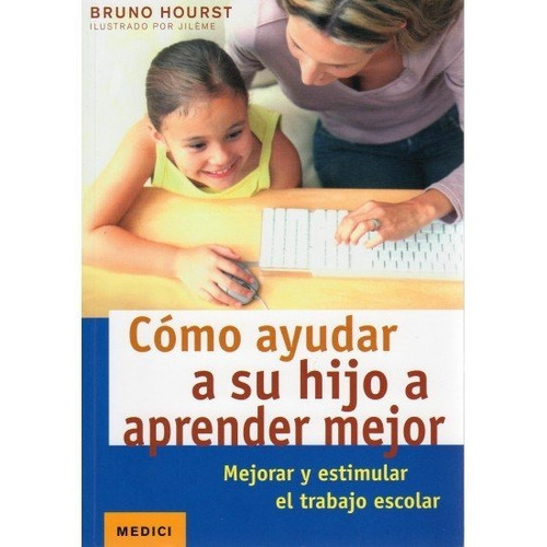 Como Ayudar A Su Hijo A Aprender Mejor, De Hourst, B.. Editorial Medici, Tapa Blanda En Español