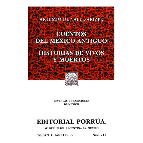 Cuentos Del Mexico Antiguo · Historias De Vivos Y Muertos, De Valle Arizpe, Artemio Del. Editorial Porrúa México, Edición 2, 2018 En Español