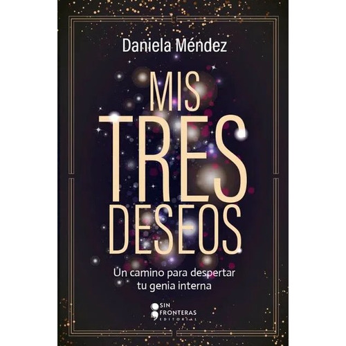 Mis Tres Deseos, de Daniela Méndez. Editorial Grupo Sin Fronteras, tapa blanda, edición 1 en español, 2023