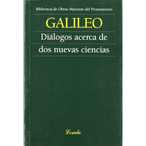 Dialogos Acerca De Dos Nuevas Ciencias, De Galileo. Serie N/a, Vol. Volumen Unico. Editorial Losada, Tapa Blanda, Edición 1 En Español, 2003