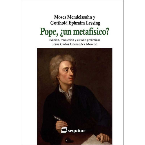 Pope, ¿un Metafisico? - Moses/ Lessing  Gotthold Ephraim Men, De Moses/ Lessing  Gotthold Ephraim Mendelssohn. Editorial Sequitur, Tapa Blanda En Español
