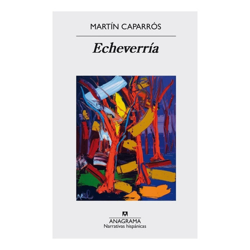 Echeverria - Martin Caparros - Anagrama