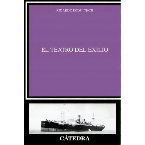 El Teatro Del Exilio, De Doménech, Ricardo. Editorial Ediciones Cátedra, Tapa Blanda En Español