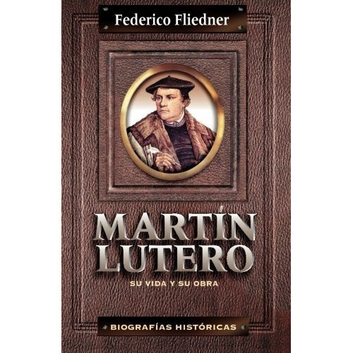 Martin Lutero Su Vida Y Su Obra Biografias..., De Federico Fleid. Editorial Clie En Español