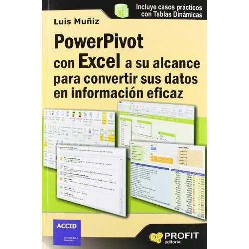 Powerpivot Con Excel A Su Alcance Para Convertir Sus Datos En Informaciãâ³n Eficaz, De Luis Muã±iz Gonzã¡lez. Profit Editorial En Español