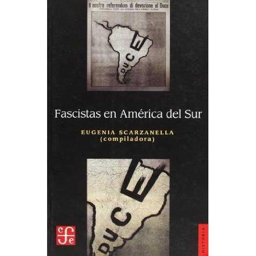 Fascistas En América Latina, Eugenia Scarzanella, Ed. Fce