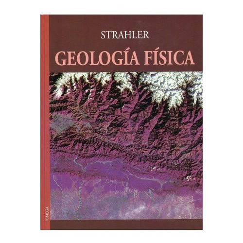 Geologia Fisica, De Strahler, Arthur N.. Editorial Omega, Tapa Dura En Español