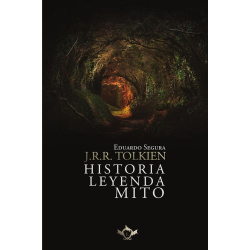 J.r.r. Tolkien: Historia, Leyenda, Mito, De Eduardo Segura