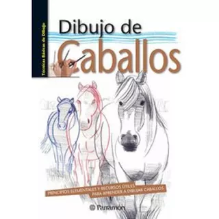 Libro Dibujo De Caballos - Editorial Parramon