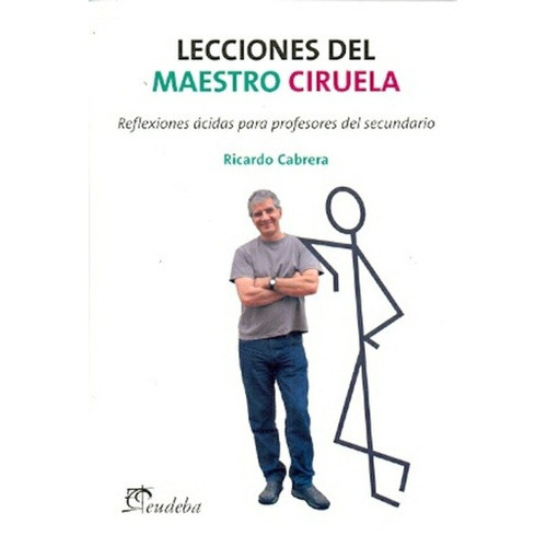 Lecciones Del Maestro Ciruela, De Cabrera, Ricardo. Editorial Eudeba, Edición 2012 En Español