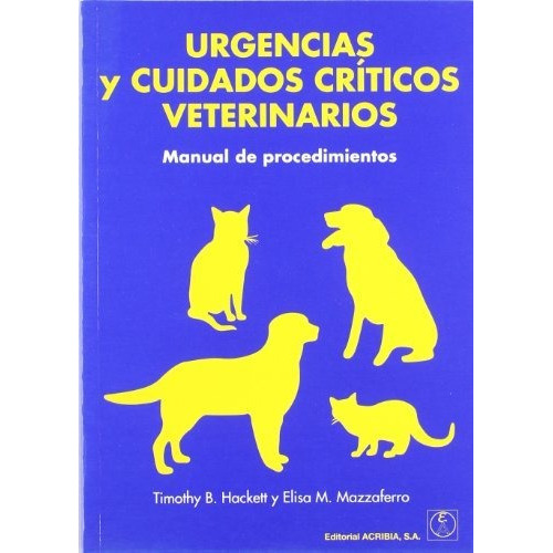 Urgencias Y Cuidados Criticos Veterinarios, De Thimothy B. Hackett. Editorial Acribia, Tapa Blanda En Español