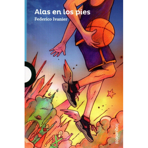 Alas En Los Pies, De Federico Ivanier. Editorial Loqueleo, Tapa Blanda En Español