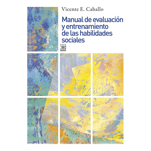 Manual De Evaluacion Y Entrenamiento De Las Habilidades Sociales, De Vicente E. Caballo. Editorial Siglo Xxi, Edición 1 En Español