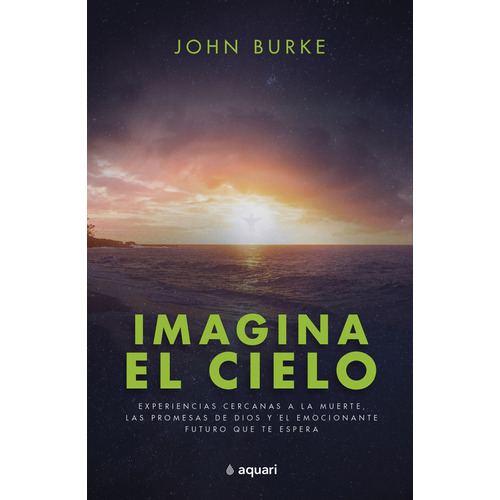 Imagina el cielo, de Burke, John. Serie Mente y sabiduría Editorial Aquari México, tapa blanda en español, 2022