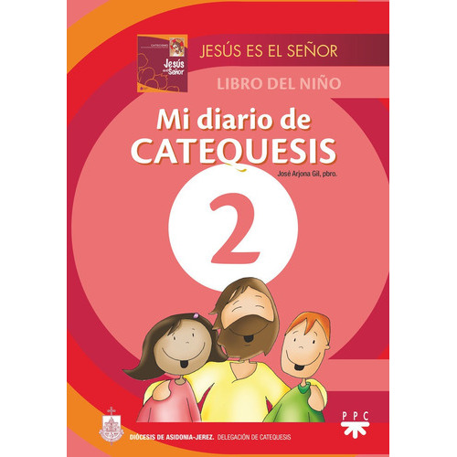 Mi diario de catequesis. 2, de ARJONA GIL, JOSE. Editorial PPC EDITORIAL, tapa blanda en español