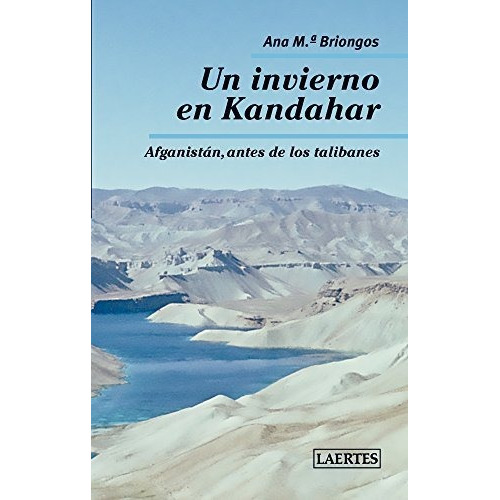 Un Invierno En Kandahar Afganistán Antes De Los Talibanes, De Ana María Briongos. Editorial Laertes (w), Tapa Blanda En Español