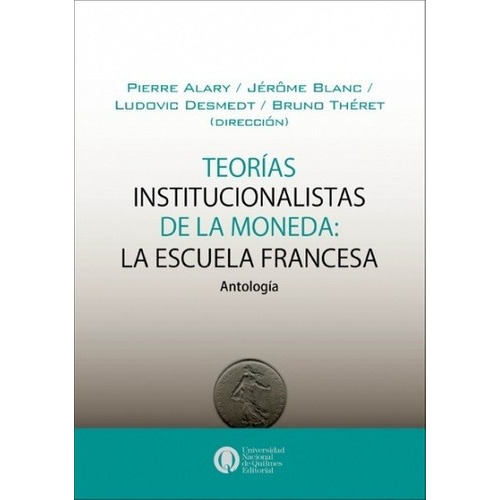 Teorias Insititucionalistas De La Moneda: La Escuela, De Aa. Vv.. Editorial Universidad Nacional De Quilmes En Español