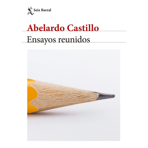 Libro Ensayos Reunidos - Abelardo Castillo - Seix Barral