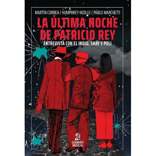 La Ultima Noche De Patricio Rey - Correa, Inzillo, Marchetti