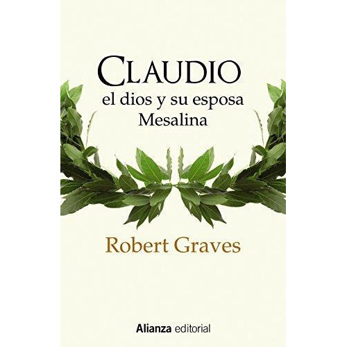 Claudio El Dios Y Su Esposa Mesalina, De Graves, Robert. Editorial Alianza En Español