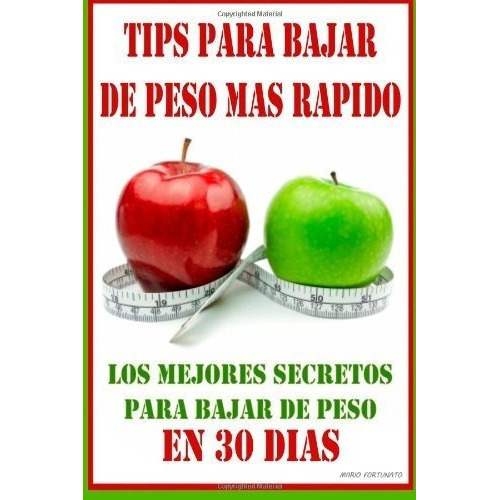 Tips Para Bajar De Peso Mas Rapido Los Mejores..., De Fortunato, Mario. Editorial Createspace Independent Publishing Platform En Español