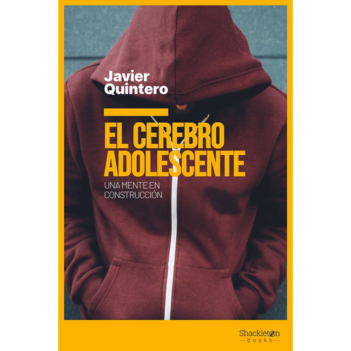 El Cerebro Adolescente, de Javier Quintero Gutierrez Del Alamo. Editorial SHACKLETON en español, 2021