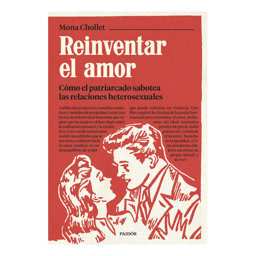 Reinventar el amor: Cómo el patriarcado sabotea las relaciones heterosexuales, de Mona Chollet., vol. 1. Editorial PAIDÓS, tapa blanda, edición 1 en español, 2023