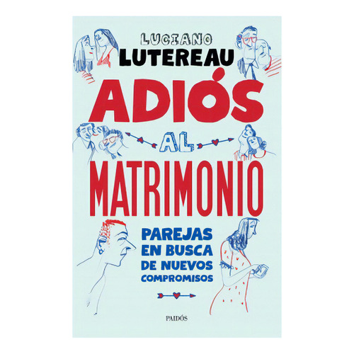 Adios Al Matrimonio:  Aplica, De Lutereau, Luciano. Editorial Paidós, Tapa Blanda En Español
