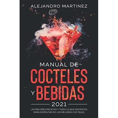 Manual De Cocteles Y Bebidas 2021 Las Mejores..., De Martinez, Alejan. Editorial Independently Published En Español