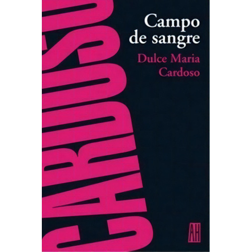 Campo De Sangre De Dulce Maria Cardoso, De Dulce Maria Cardoso. Editorial Adriana Hidalgo En Español