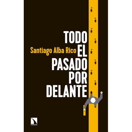 Todo El Pasado Por Delante, De Alba Rico, Santiago. Editorial Los Libros De La Catarata, Tapa Blanda En Español